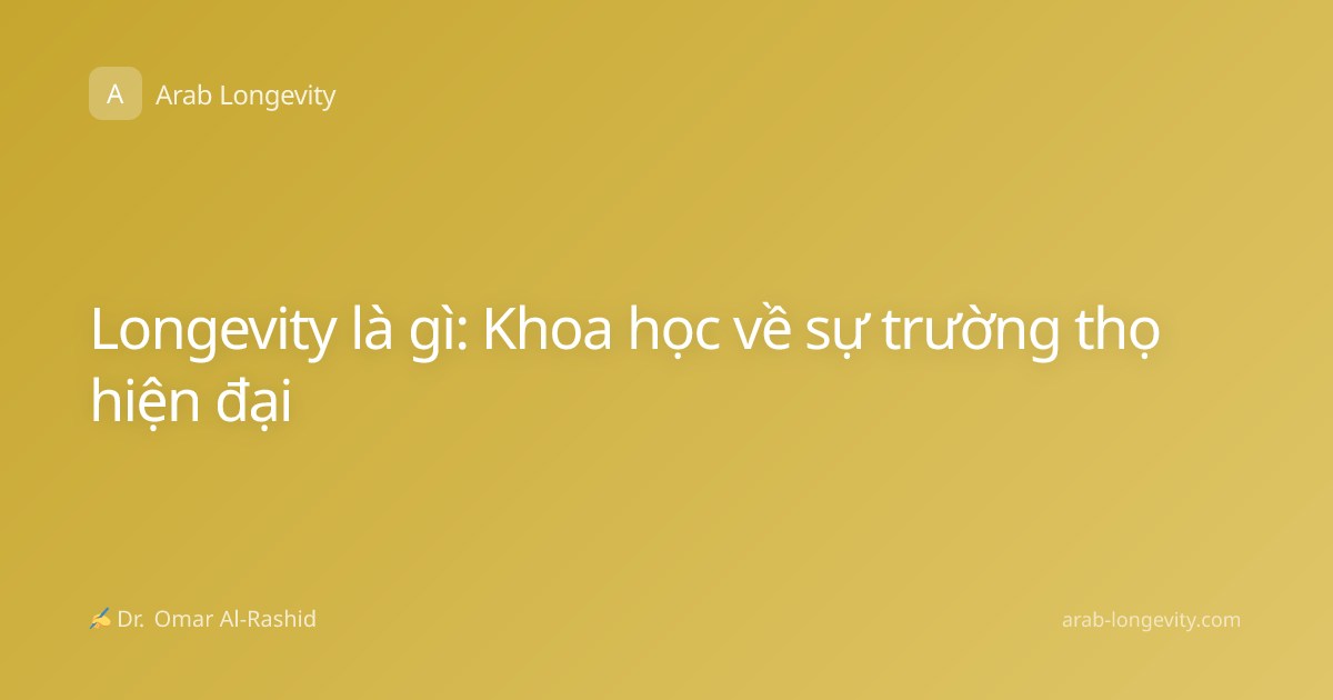 Longevity là gì: Khoa học về sự trường thọ hiện đại